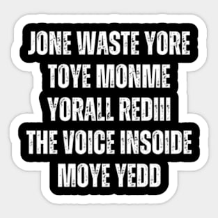 JONE WASTE YORE TOYE MONME YORALL REDIII THE VOICE INSOIDE MOYE YEDD Sticker